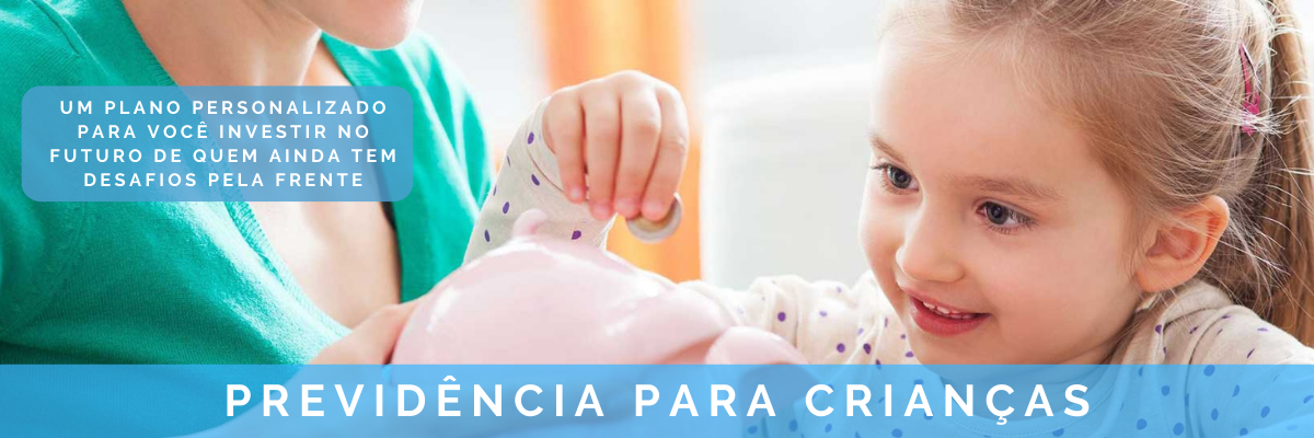 Previdncia para Crianas - NEW LIFE CORRETORA DE SEGUROS LTDA - So Paulo
